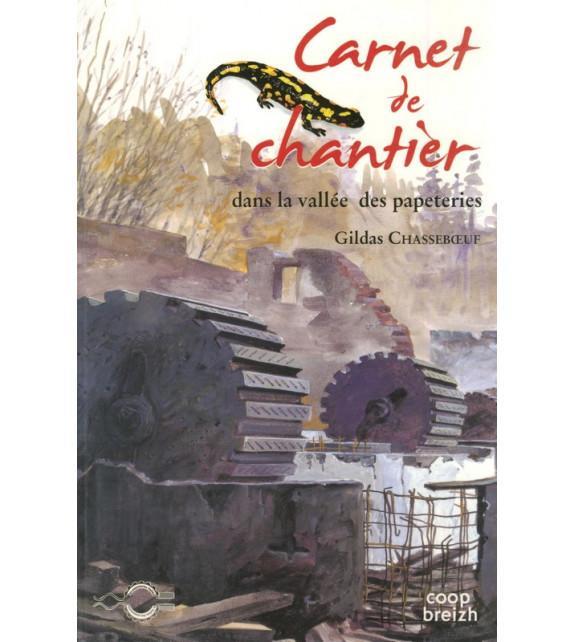 Carnets de chantier ; dans la vallée des papéteries