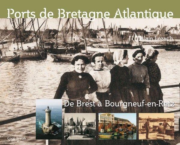 Ports de Bretagne Atlantique de Brest à Bourgneuf-en-Retz