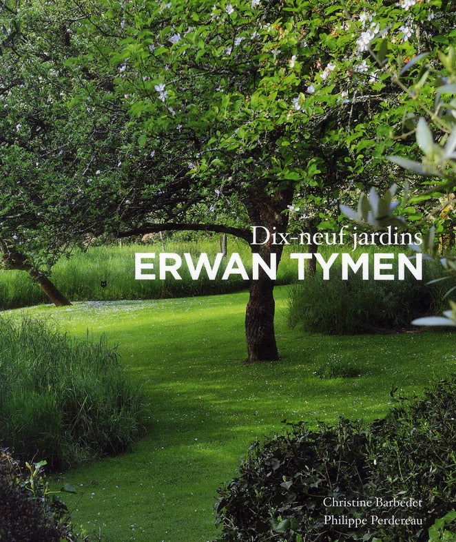 Erwan Tymen ; dix-neuf jardins