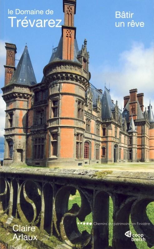 Le domaine de Trévarez ; bâtir un rêve