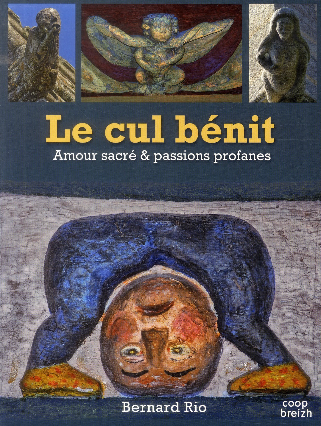 Le cul bénit ; amour sacré et passions profanes