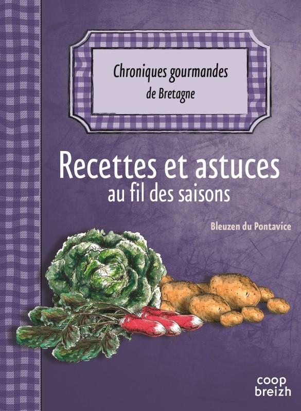 Chroniques gourmandes de Bretagne ; recettes et astuces au fil des saisons