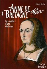 Anne de Bretagne ; la tragédie d'une duchesse