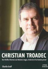 Christian Troadec ; des vieilles charrues aux bonnets rouges ; itinéraire d'un homme pressé