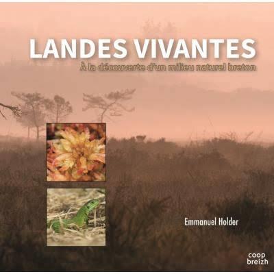 Landes vivantes ; à la découverte d'un milieu naturel breton