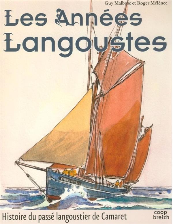 Les années Langoustes ; histoire du passé langoustier de Camaret