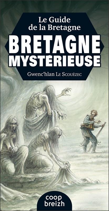 Le guide de la Bretagne mystérieuse (édition 2017)