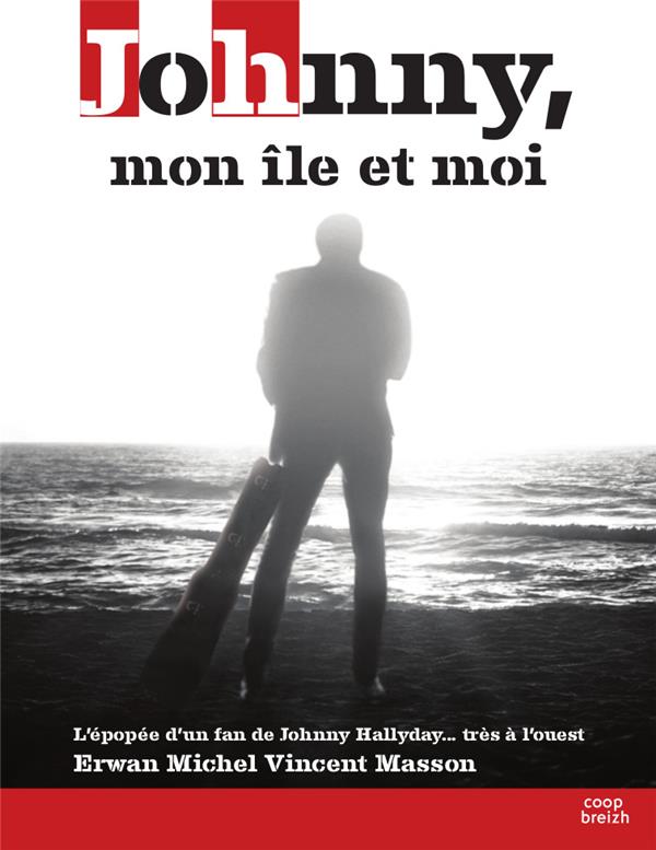 Johnny, mon île et moi : l'épopée d'un fan de Johnny Hallyday... très à l'ouest