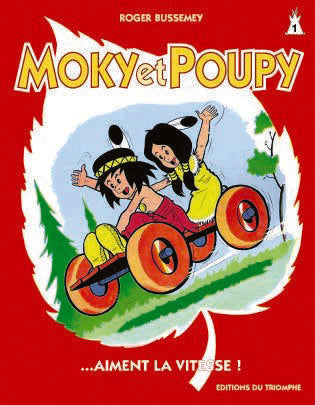 MOKY ET POUPY Tome 1 : Moky et Poupy aiment la vitesse