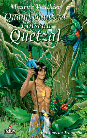 Totem - quand chantera l'oiseau quetzal