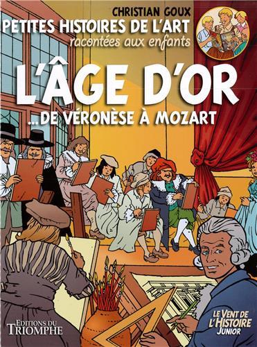 Petites histoires de l'art racontées aux enfants Tome 3 ; l'âge d'or de Véronèse à Mozart