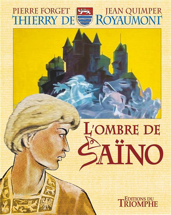 Thierry de Royaumont Tome 3 ; l'ombre de Saïno