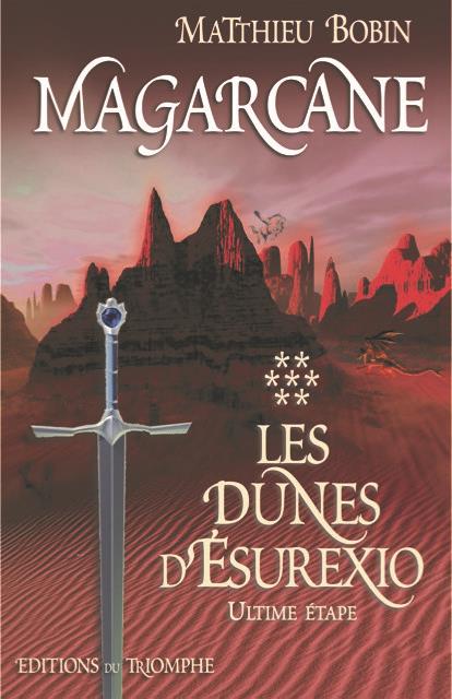 Magarcane Tome 7 : les dunes d'esurexio, l'ultime étape