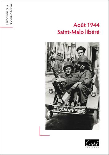 Août 1944 ; regards croisés sur la libération de Saint-Malo