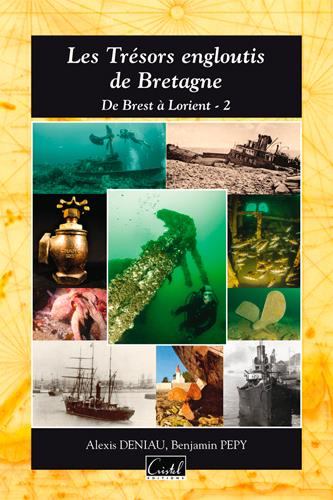 Trésors engloutis de Bretagne ; de Brest à Lorient