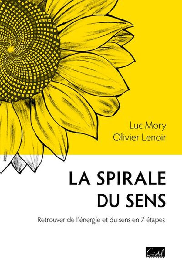 La spirale du sens : Retrouver de l'énergie et du sens en 7 étapes