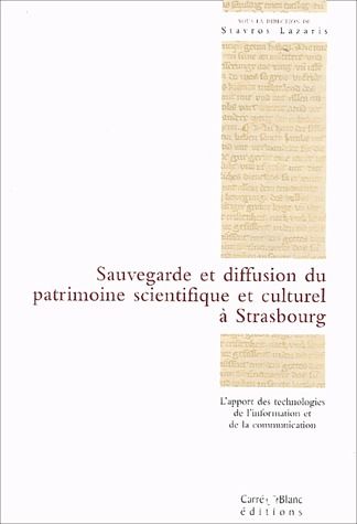 Sauvergarde et diffusion du partimoine scientifique et culturel à Strasbourg ; l'apport des technologies de l'information et de la communication