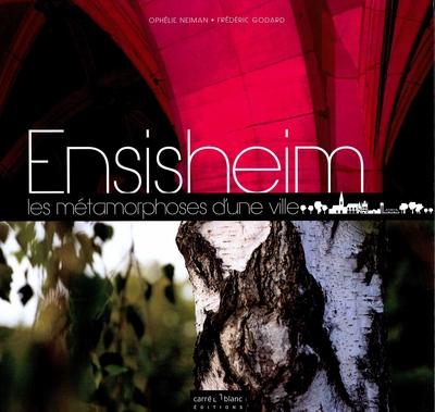 Ensisheim : les metamorphose d'une ville