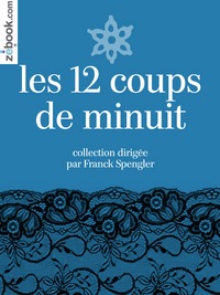 Douze coups de minuit ; 12 contes sensuels pour Noël