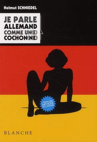 Je parle allemand comme un(e) cochon(ne)