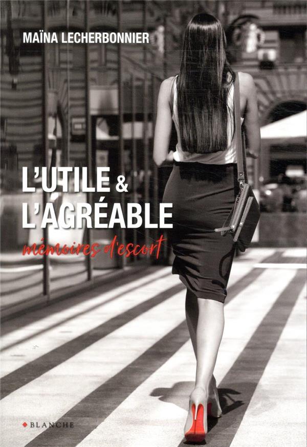 L'utile et l'agréable ; mémoires d'escort