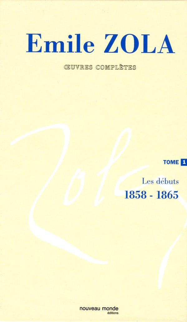 Oeuvres complètes d'Emile Zola, tome 1 : Les débuts