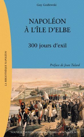 Napoléon à l'île d'Elbe ; 300 jours d'exil
