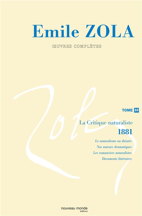 Oeuvres complètes d'Emile Zola, tome 10 : La critique naturaliste - 1881