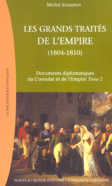 Documents diplomatiques du Consulat et de l'Empire Tome 2 ; les grands traités de l'Empire, 1804-1810