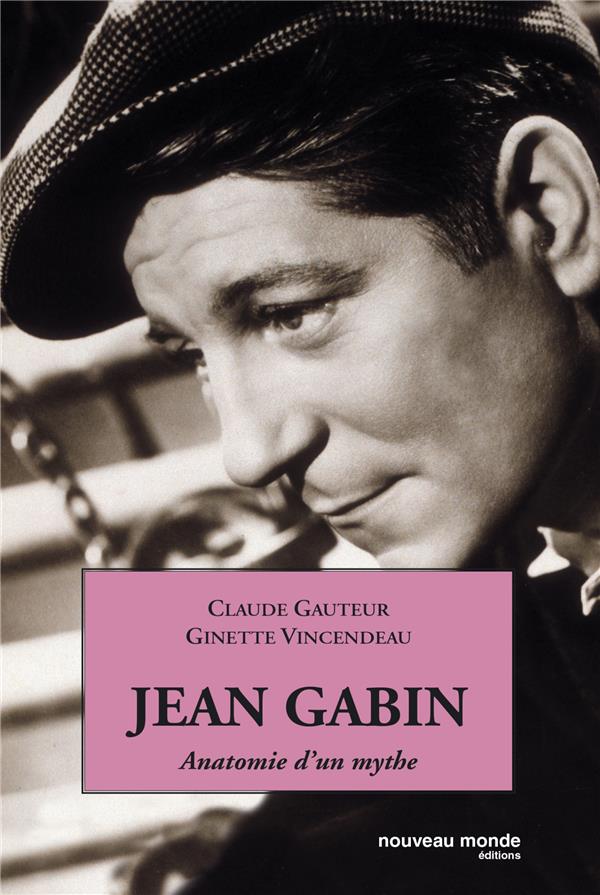 Jean Gabin ; anatomie d'un mythe