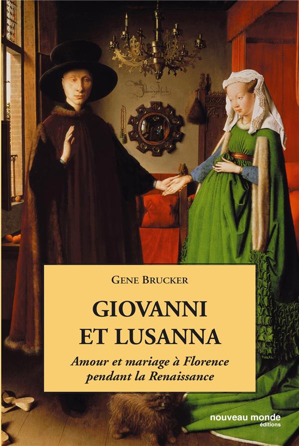 Giovanni et Lusanna ; amour et mariage à Florence pendant la Renaissance