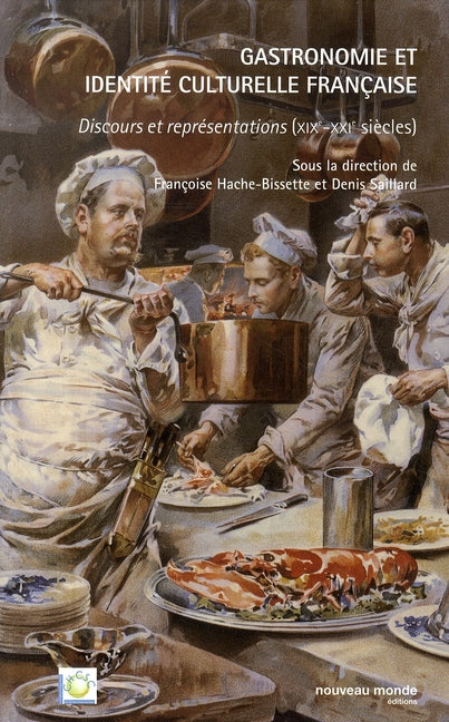 Gastronomie et identité culturelle française ; discours et représentations, XIX - XXI siècles
