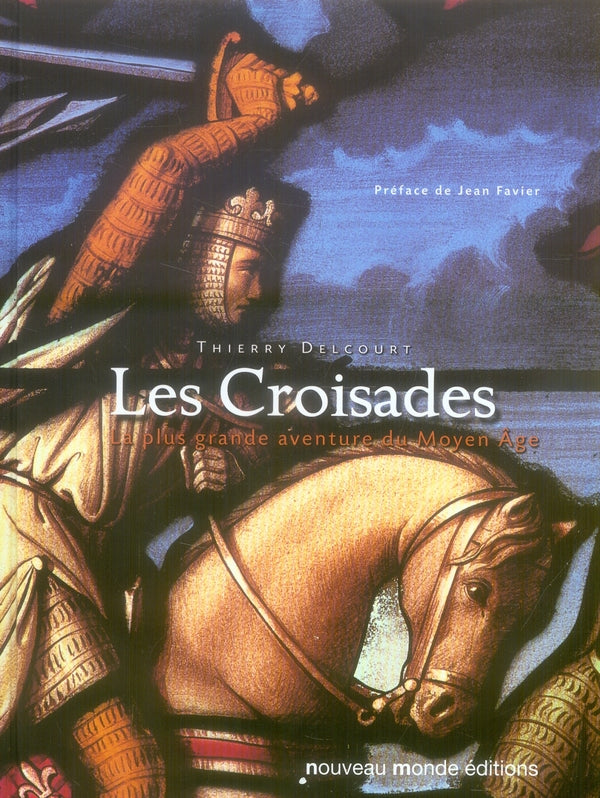 Les croisades ; la plus grande aventure du Moyen Age
