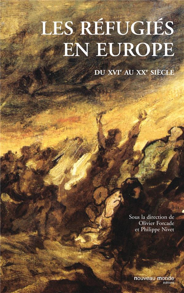 Les réfugiés en Europe ; du XVI au XX siècle