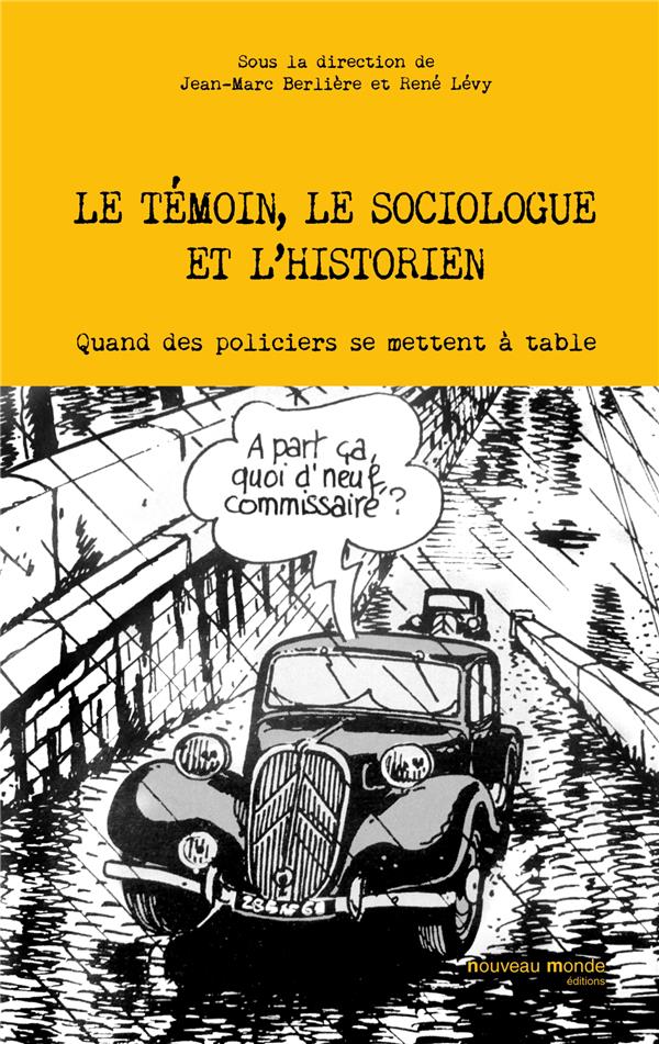 Le témoin, le sociologue et l'historien ; quand des policiers se mettent à table