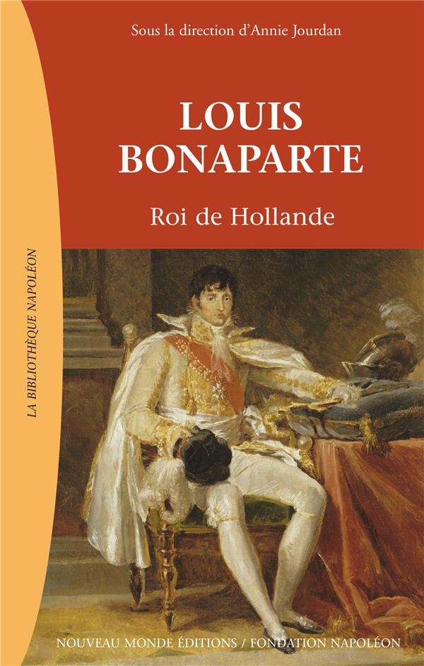 Louis Bonaparte ; roi de Hollande