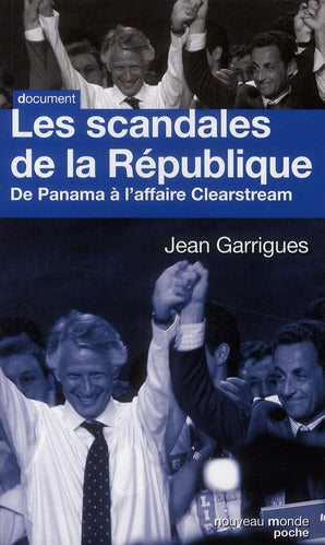 Les scandales de la République ; de Panama à l'affaire Clearstream