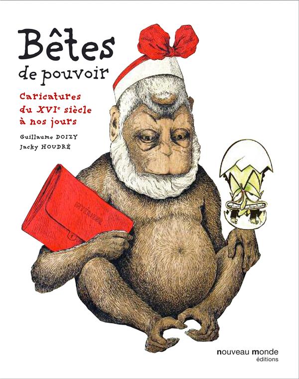 Bêtes de pouvoir ; caricatures du XVIe siècle à nos jours