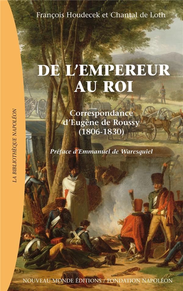 De l'empereur au roi ; correspondance d'Eugène de Roussy 1806-1830