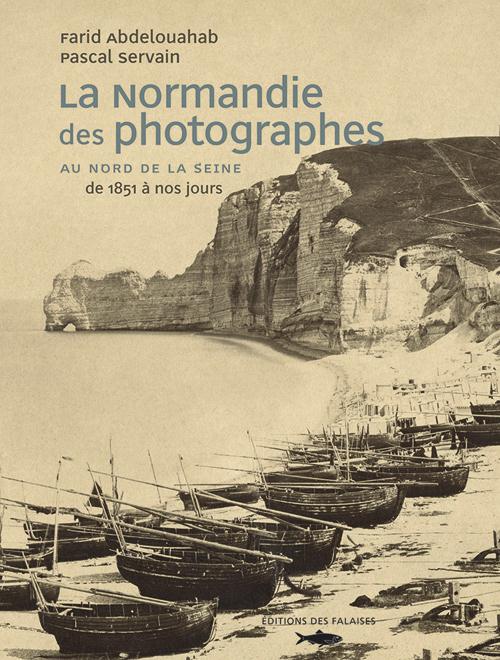 La Normandie des photographes Tome 1 ; au nord de la Seine, 1851-2006