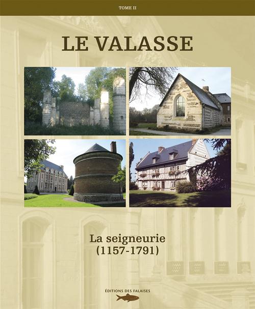 Le valasse Tome 2 ; la seigneurie (1157-1791)