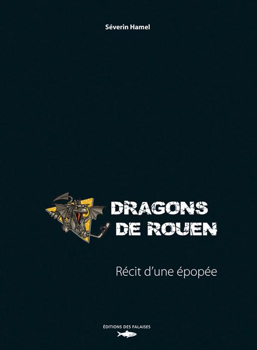 Dragons de Rouen ; récit d'une épopée