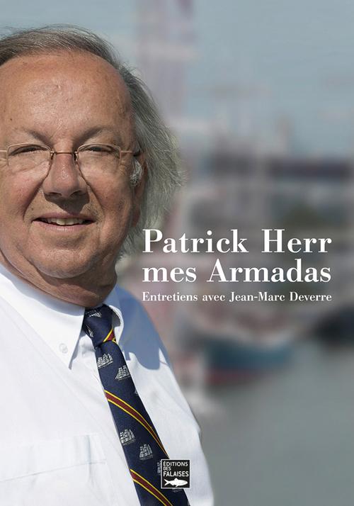 Patrick Herr mes armadas ; entretiens avec Jean-Marc Deverre