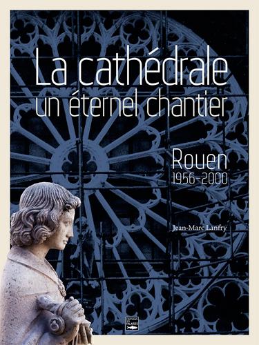 La cathédrale un eternel chantier ; Rouen 1956 - 200 - flash vidéo