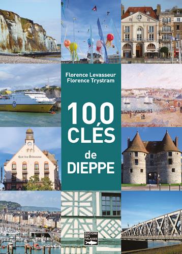 100 clés pour comprendre Dieppe