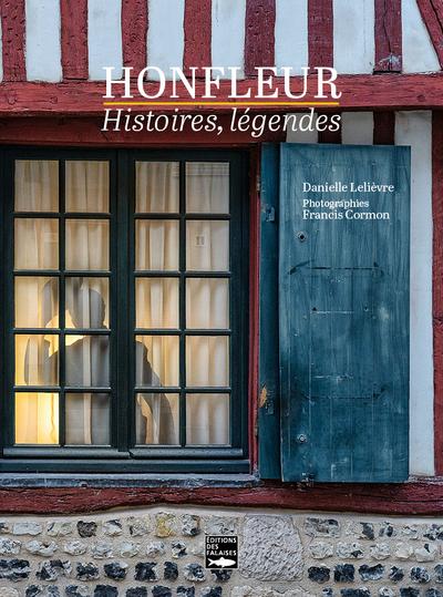 Honfleur : Histoires, légendes