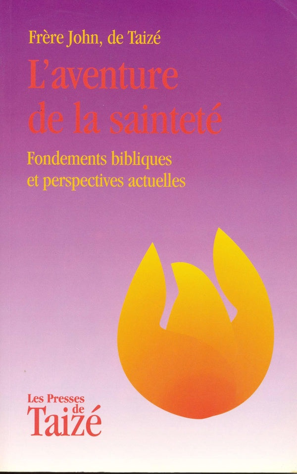 L'aventure de la sainteté ; fondements bibliques et perspectives actuelles