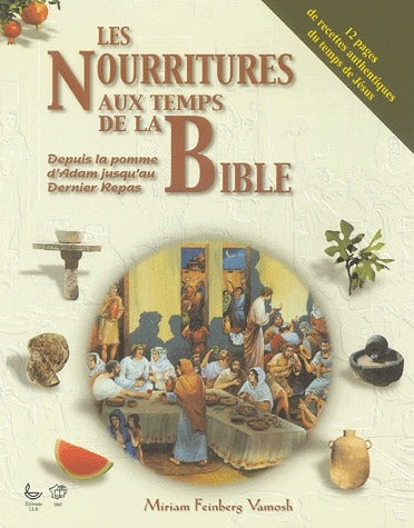 Les nourritures au temps de la Bible ; depuis la pomme d'Adam jusqu'au dernier repas - flash vidéo