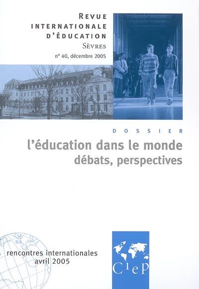 Revue internationale d'éducation de Sèvres n.40 : l'éducation dans le monde ; débats, perspectives