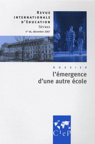 Revue internationale d'éducation de Sèvres n.46 : décembre 2007 ; l'émergence d'une autre école